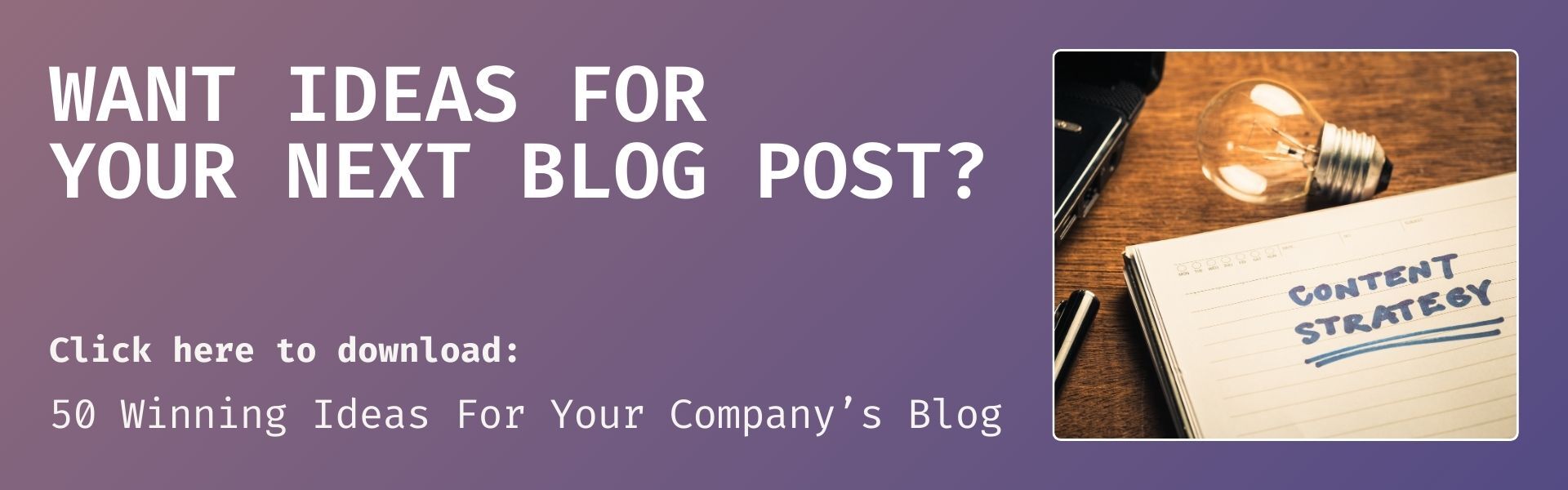 50 Ideas for your next blog post.