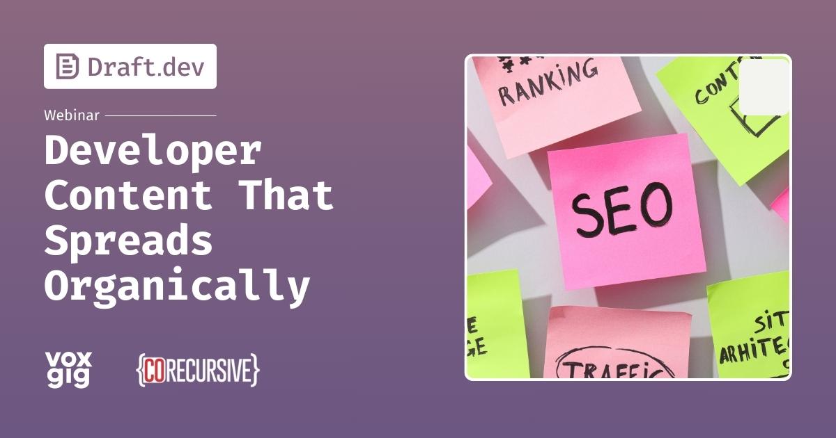 Creating Developer Content That Spreads Organically